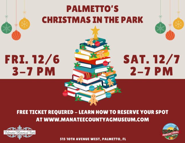 On Friday, December 6th from 3 – 7 PM & Saturday, December 7th from 2 – 7 PM, celebrate the holiday season with the return of Palmetto’s Christmas in the Park at the Palmetto Historical Park & Manatee County Agricultural Museum. Come enjoy reindeer games, holiday crafts, and festive decorations! Tickets are required to attend this event. All tickets are FREE, but quantities are limited, so don’t wait to make your reservation!