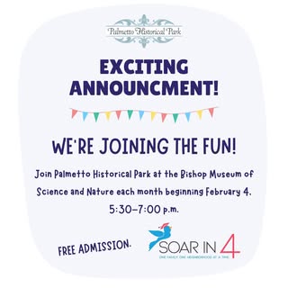We’re excited to announce that starting February 4, Palmetto Historical Park will be participating in the Soar in 4 Manatee event held monthly at The Bishop Museum of Science and Nature! Beginning February 4th, 2026, 5:30 pm to 7 pm. Free Admission!