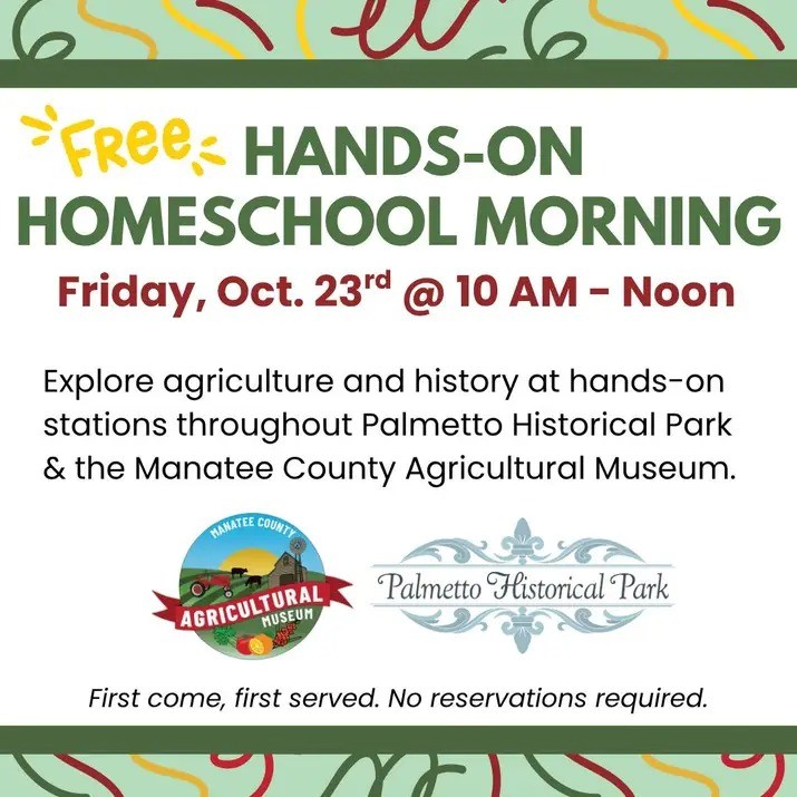 FREE homeschool morning at Palmetto Historical Park and the Manatee County Agricultural Museum on Friday, October 23, 2026 from 10 AM to noon. Explore a variety of hands-on stations exploring agriculture and history. No registration is required. First come, first served.